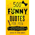 500 Funny Quotes for Men: Inspirational Quotes to Boost Your Mood Instantly & Make Your Day A Little Happier!