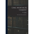 Lime, Mortar, & Cement: Their Characteristics and Analyses..