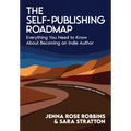 The Self-Publishing Roadmap: Everything You Need to Know About Becoming an Indie Author