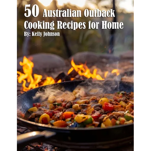 50 Australian Outback Cooking Recipes for Home