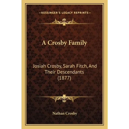 A Crosby Family: Josiah Crosby, Sarah Fitch, And Their Descendants (1877)