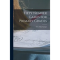 Fifty Number Games for Primary Grades