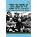 From the Treaty of Versailles to the Treaty of Maastricht: Conflict, Carnage And Cooperation In Europe, 1918 - 1993