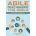 Agile Project Management The Bible: How to Deliver Products of Value with FAST TURNAROUND TIMES: Scrum, Kanban, Lean Six Sigma, Agile. 4 Books in 1