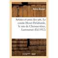 Artistes Et Amis Des Arts. Le Comte Henri Delaborde, Le MIS de Chennevières, Larroumet: Bouguereau, Gérôme, Paul Dubois, Eugène Guillaume, Verdi, Hébe