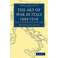 The Art of War in Italy 1494 1529: Prince Consort Prize Essay 1920