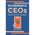 eCommerce for CEOs: What every CEO and C-Suite Leader Should Know about eCommerce