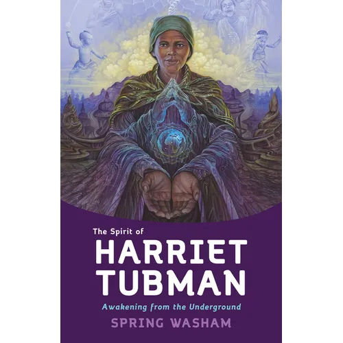 The Spirit of Harriet Tubman: Awakening from the Underground