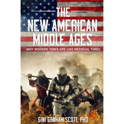 The New American Middle Ages: Why Modern Times Are Like Medieval Times