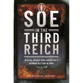 SOE in the Third Reich: Special Operations Executive's German Section in Ww2