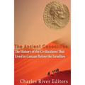 The Ancient Canaanites: The History of the Civilizations That Lived in Canaan Before the Israelites