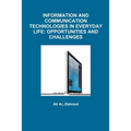 Information and Communication Technologies in Everyday Life: Opportunities and Challenges