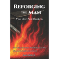Reforging The Man: You Are Not Broken