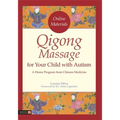 Qigong Massage for Your Child with Autism: A Home Program from Chinese Medicine