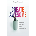 Create Awesome: Journaling Your Way to an Intentional Life