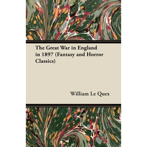 The Great War in England in 1897 (Fantasy and Horror Classics)