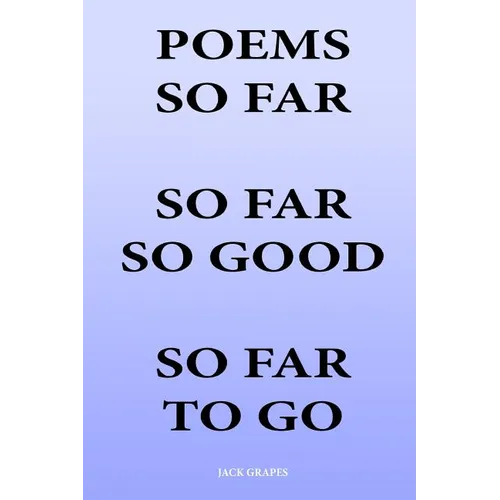 Poems So Far So Far So Good So Far To Go