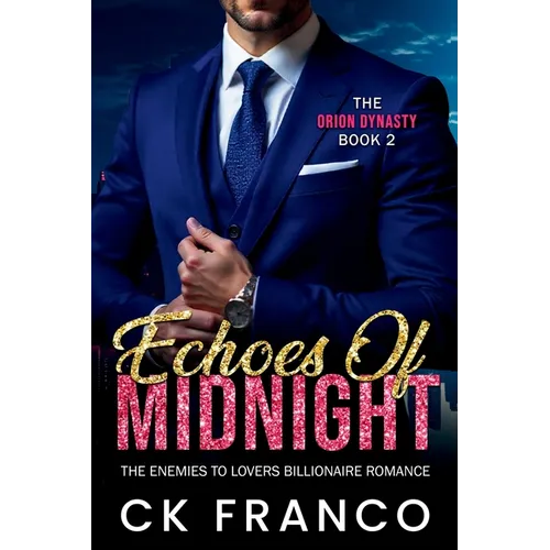 Echoes of Midnight (The Orion Dynasty Book 2): The Enemies to Lovers Billionaire Romance
