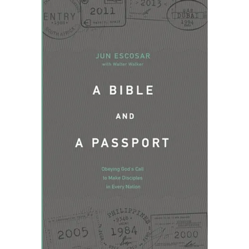 A Bible and a Passport: Obeying the Call to Make Disciples in Every Nation