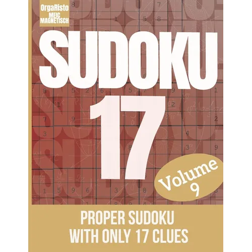 Sudoku 17 volume 9: Sudoku puzzle the hardest volume 9 - a great gift for sudoku loving adults - the puzzles for the sudoku game expert -