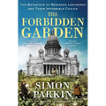 The Forbidden Garden: The Botanists of Besieged Leningrad and Their Impossible Choice