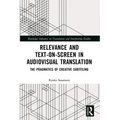 Relevance and Text-on-Screen in Audiovisual Translation: The Pragmatics of Creative Subtitling