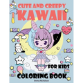 Cute and Creepy Kawaii Coloring Book for Kids: Creep Kawaii Dark Coloring Book Cute and Creepy Pastel Goth, Boys and Girls, Food Kawaii Colouring Book