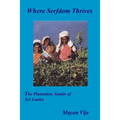 Where Serfdom Thrives: The Plantation Tamils of Sri Lanka
