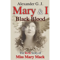 Mary and I: Black Blood: The Real Story of Miss Mary
