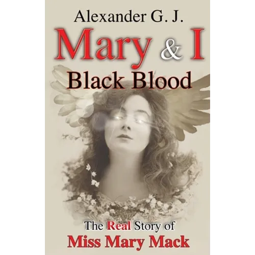 Mary and I: Black Blood: The Real Story of Miss Mary