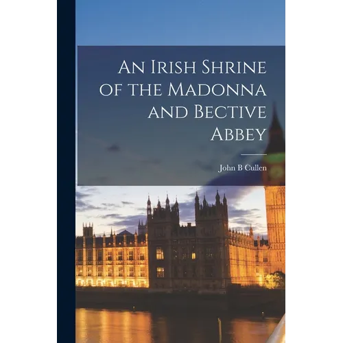 An Irish Shrine of the Madonna and Bective Abbey