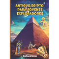 Antiguo Egipto para Jóvenes Exploradores: 400 datos de la tierra de los faraones