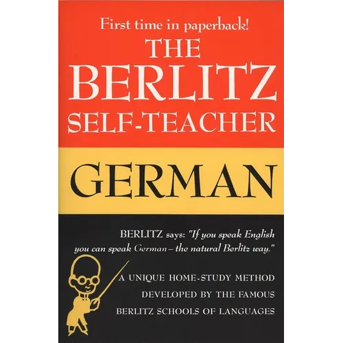 The Berlitz Self-Teacher -- German: A Unique Home-Study Method Developed by the Famous Berlitz Schools of Language