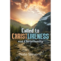 Called to Christlikeness, not Christianity