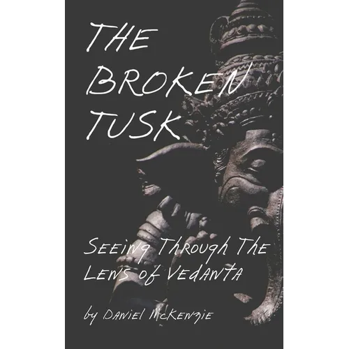 The Broken Tusk: Seeing through the lens of Vedanta