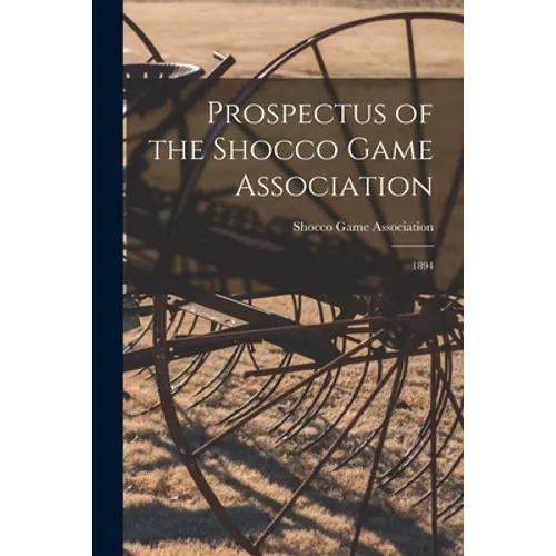 Prospectus of the Shocco Game Association: 1894 - Paperback