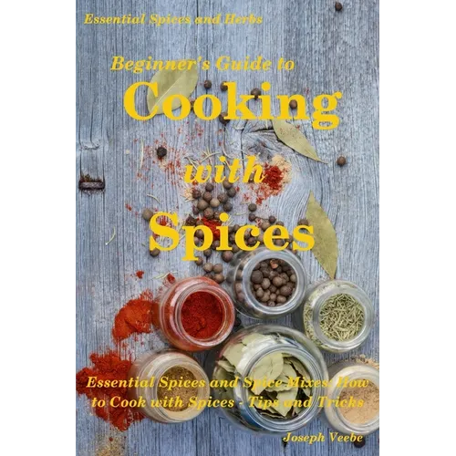 Beginner's Guide to Cooking with Spices