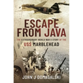 Escape from Java: The Extraordinary World War II Story of the USS Marblehead
