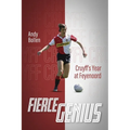 Fierce Genius: Cruyff's Year at Feyenoord