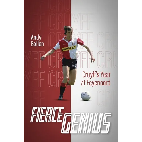 Fierce Genius: Cruyff's Year at Feyenoord