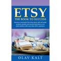 Etsy -The Book to Success: Become a successful Etsy shop owner with self-made products, jewelry, and second-hand items on an online plat-form with mor
