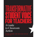 Transformative Student Voice for Teachers: A Guide to Classroom Action