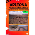 Arizona Amazing Pictures & Fun Facts (Kid Kongo Travel The World Series