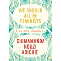 We Should All Be Feminists: A Guided Journal