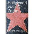 Hollywood Walk Of Crime: True crime stories from Tinsel Town