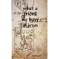 What a friend we have in Jesus