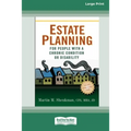 Estate Planning for People with a Chronic Condition or Disability (16pt Large Print Edition)