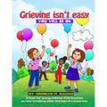 Grieving Isn't Easy, You Will Be OK: A book for young children that touches on new emotions after the loss of a loved one.