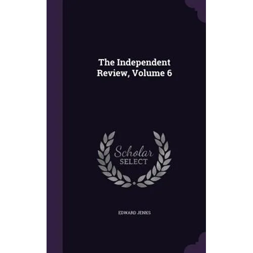 The Independent Review, Volume 6