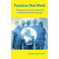 Practices That Work: Bringing Learners to Professional Proficiency in World Languages